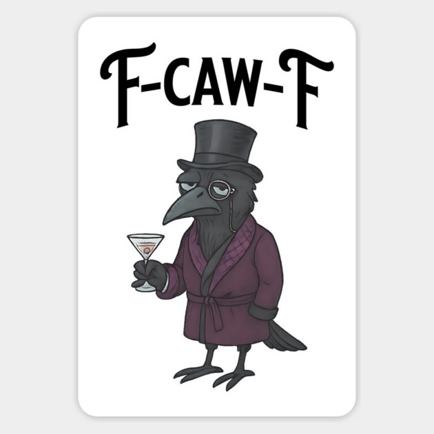 F-Caw-F Crow, Funny Aristocratic Snob Magnet by Luxinda