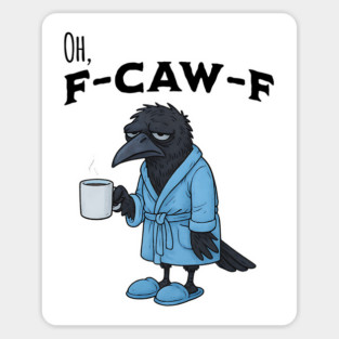 F-CAW-F Exhausted Crow in robe and slippers with coffee Sticker