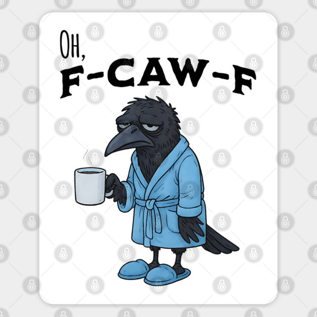 F-CAW-F Exhausted Crow in robe and slippers with coffee Sticker by Luxinda