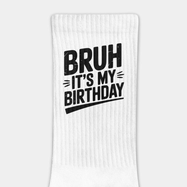 Bruh It’s My Birthday by Frank Ring