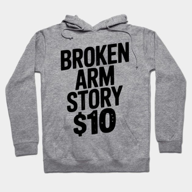 Broken Arm Story $10 Hoodie by Frank Ring