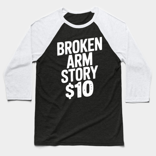 Broken Arm Story $10 Baseball T-Shirt by Frank Ring