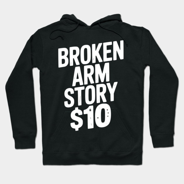 Broken Arm Story $10 Hoodie by Frank Ring