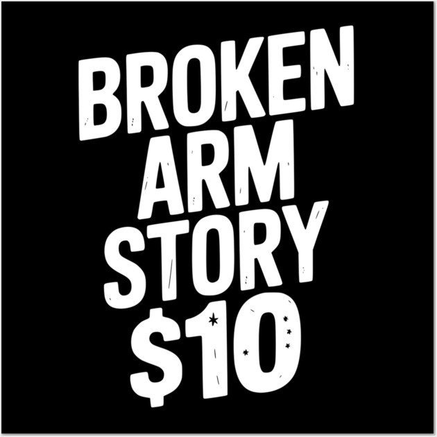 Broken Arm Story $10 Wall Art by Frank Ring