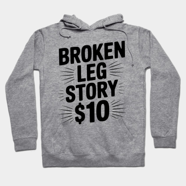 Broken Leg Story $10 Hoodie by Frank Ring