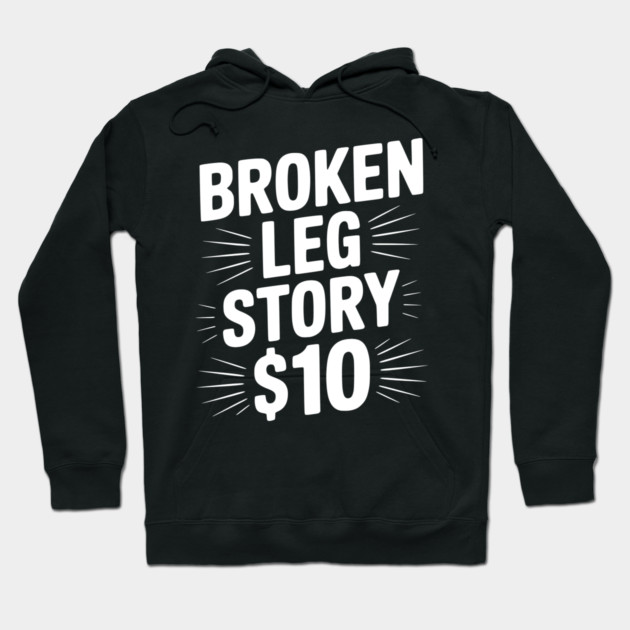 Broken Leg Story $10 Hoodie by Frank Ring