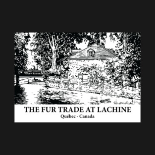 The Fur Trade at Lachine - Québec T-Shirt