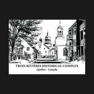 Trois-Rivières Historical Complex - Québec T-Shirt