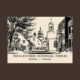 Trois-Rivières Historical Complex - Québec T-Shirt