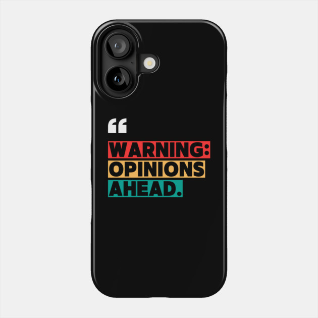 Warning: Opinions Ahead – Funny Sarcastic Quote Phone Case by ilyass's Store 3