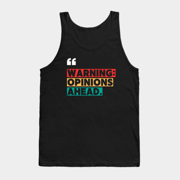 Warning: Opinions Ahead – Funny Sarcastic Quote Tank Top by ilyass's Store 3