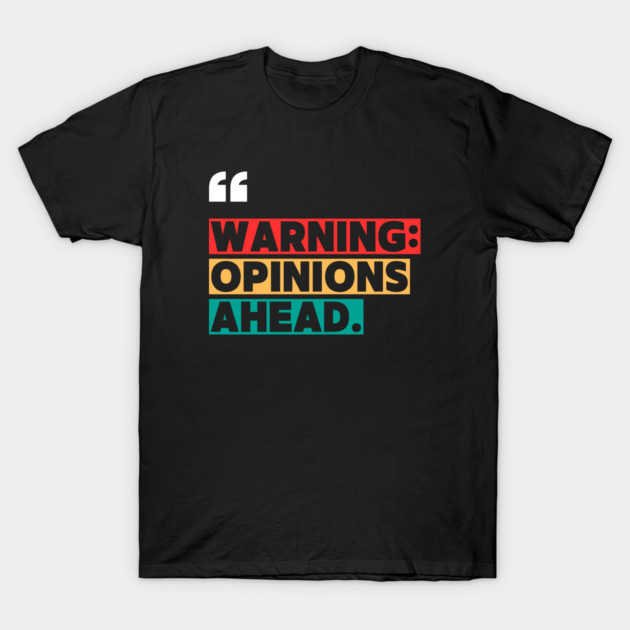 Warning: Opinions Ahead – Funny Sarcastic Quote T-Shirt by ilyass's Store 3