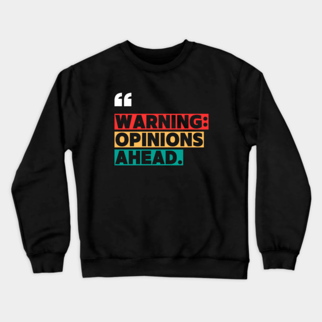 Warning: Opinions Ahead – Funny Sarcastic Quote Crewneck Sweatshirt by ilyass's Store 3