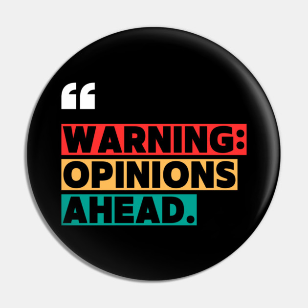 Warning: Opinions Ahead – Funny Sarcastic Quote Pin by ilyass's Store 3