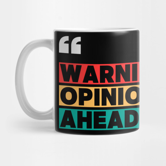 Warning: Opinions Ahead – Funny Sarcastic Quote by ilyass's Store 3