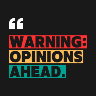 Warning: Opinions Ahead – Funny Sarcastic Quote T-Shirt