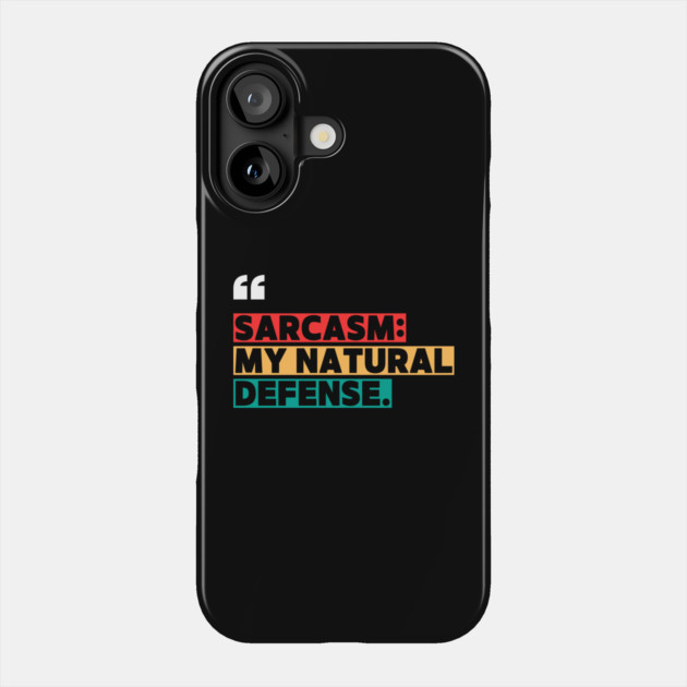 Sarcasm: My Natural Defense – Funny Witty Quote Phone Case by ilyass's Store 3