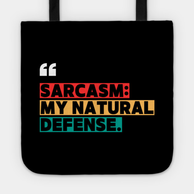 Sarcasm: My Natural Defense – Funny Witty Quote Tote by ilyass's Store 3