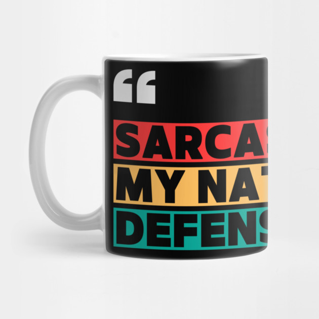 Sarcasm: My Natural Defense – Funny Witty Quote by ilyass's Store 3