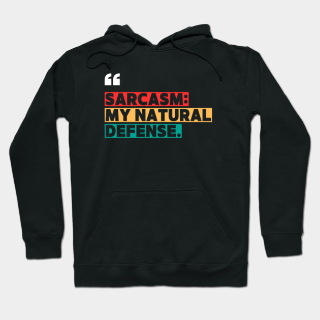 Sarcasm: My Natural Defense – Funny Witty Quote Hoodie by ilyass's Store 3