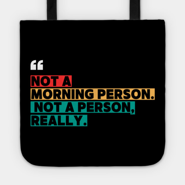 Not a Morning Person, Not a Person Really – Funny Sarcastic Quote Tote by ilyass's Store 3