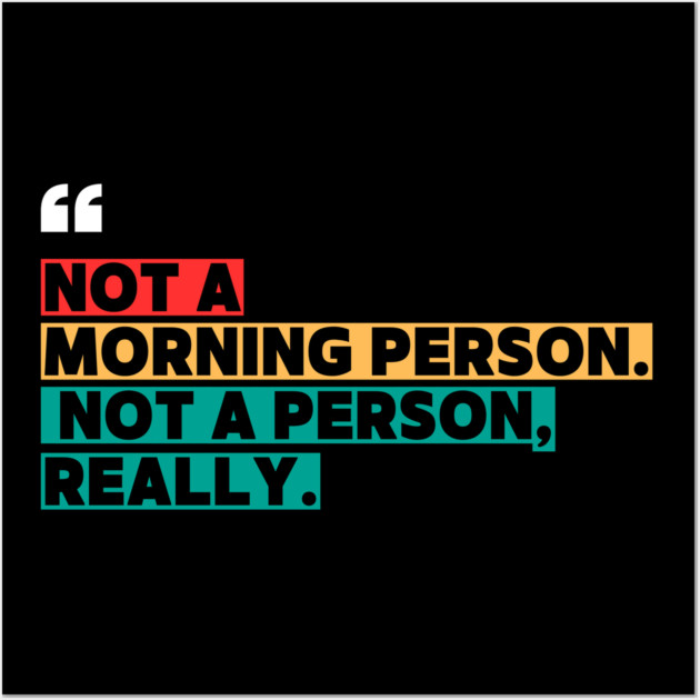 Not a Morning Person, Not a Person Really – Funny Sarcastic Quote Wall Art by ilyass's Store 3