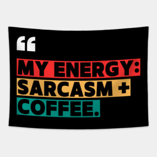 Sarcasm and Coffee Energy Quote Tapestry