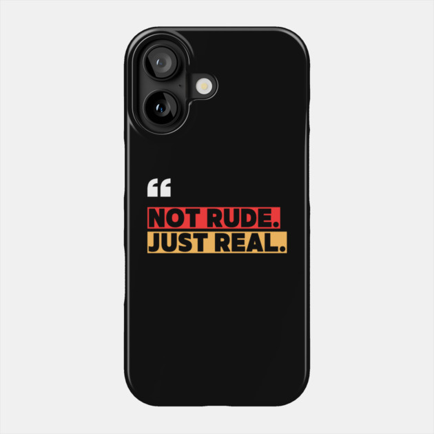 Not Rude Just Real – Bold Attitude Quote Phone Case by ilyass's Store 3