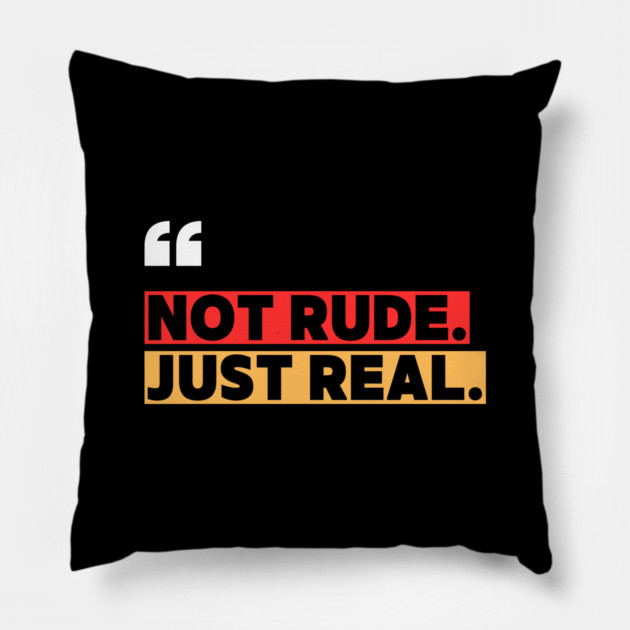 Not Rude Just Real – Bold Attitude Quote Pillow by ilyass's Store 3