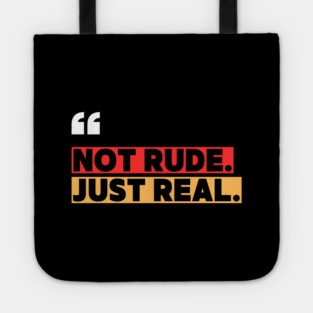 Not Rude Just Real – Bold Attitude Quote Tote