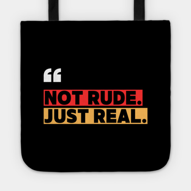 Not Rude Just Real – Bold Attitude Quote Tote by ilyass's Store 3