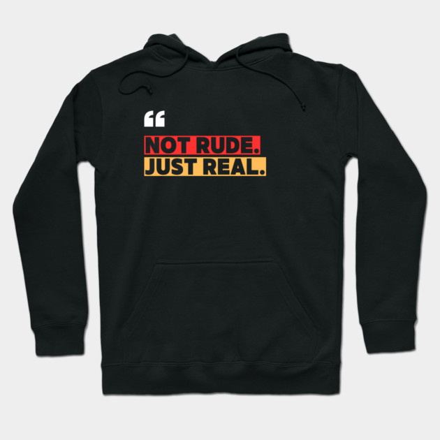 Not Rude Just Real – Bold Attitude Quote Hoodie by ilyass's Store 3