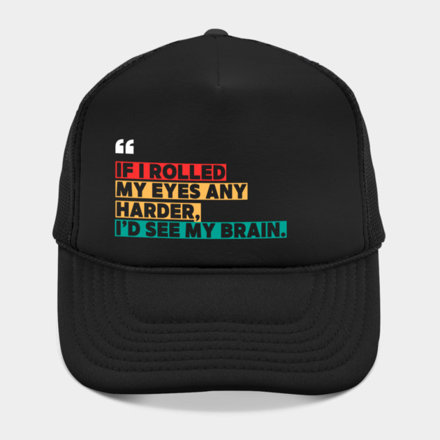 If I rolled my eyes any harder, I’d see my brain. by ilyass's Store 3