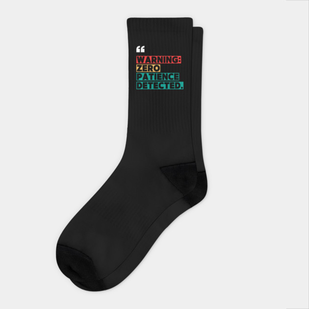 Warning: Zero Patience Detected – Sarcastic Funny Quote Socks by ilyass's Store 3