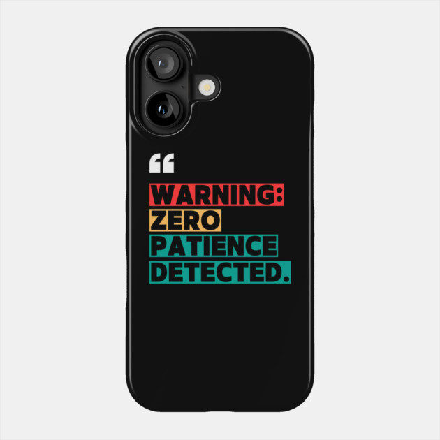Warning: Zero Patience Detected – Sarcastic Funny Quote Phone Case by ilyass's Store 3