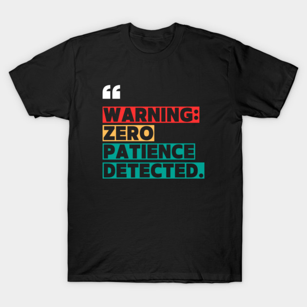 Warning: Zero Patience Detected – Sarcastic Funny Quote T-Shirt by ilyass's Store 3