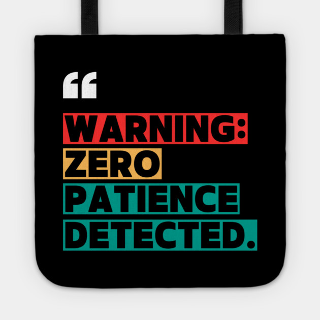 Warning: Zero Patience Detected – Sarcastic Funny Quote Tote by ilyass's Store 3
