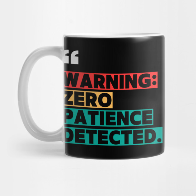 Warning: Zero Patience Detected – Sarcastic Funny Quote by ilyass's Store 3