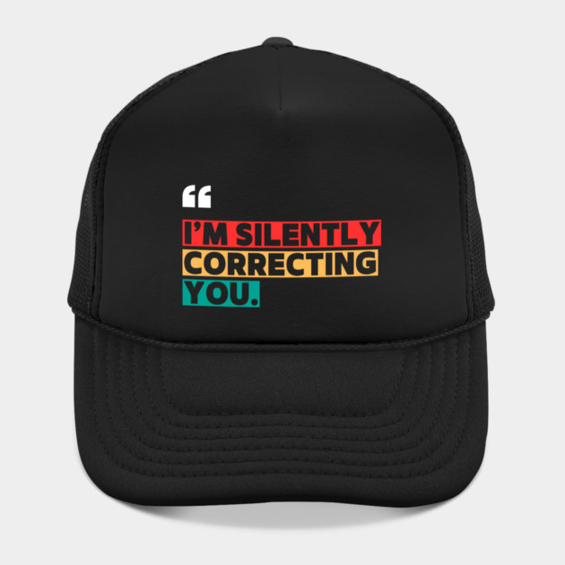 I’m Silently Correcting You Funny Quote by ilyass's Store 3