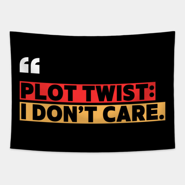 Plot Twist: I Don’t Care – Funny Attitude Quote Tapestry by ilyass's Store 3
