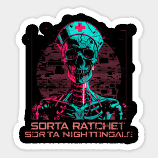 Ratchet Sorta Nightingale Skeleton Nurse Halloween Sticker