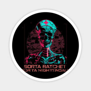 Ratchet Sorta Nightingale Skeleton Nurse Halloween Magnet