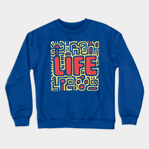 Psychedelic LIFE Typography | Groovy Abstract Graphic Crewneck Sweatshirt by TuncGK