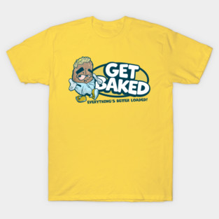 GET BAKED! T-Shirt