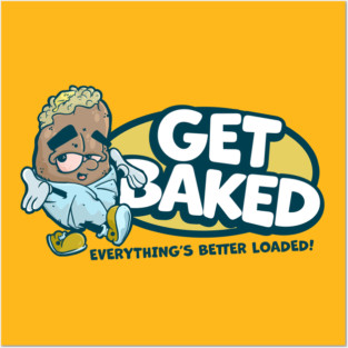 GET BAKED! Posters and Art