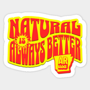 Natural is Always Better Sticker