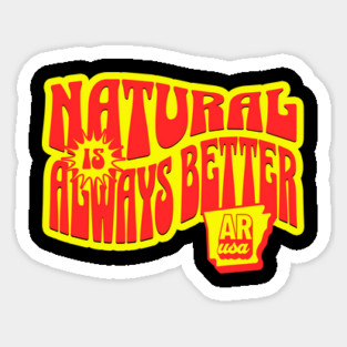 Natural is Always Better Magnet