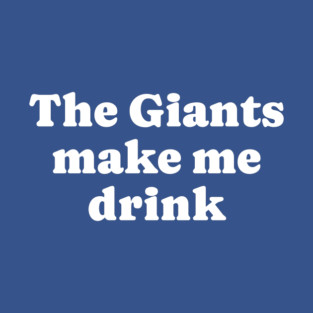The Giants make me drink Phone Case