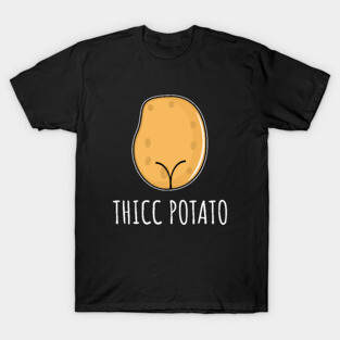 Thicc Potato T-Shirt