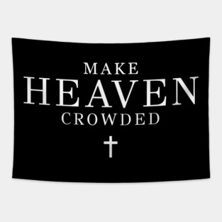 Make Heaven Crowded, Faith Based Tapestry
